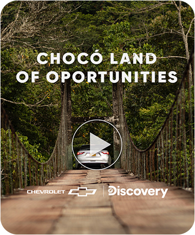 Chevrolet and Discovery presents Chocó, lands of oportunities